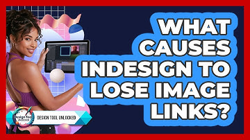 What Causes InDesign To Lose Image Links?