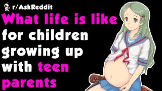 Growing Up With Teenage Parents Reddit Stories