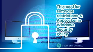 The need for software restrictions and AppLocker in Windows Security Policy | South Seas Data screenshot 4