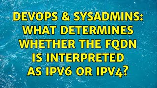 DevOps & SysAdmins: What determines whether the FQDN is interpreted as IPv6 or IPv4?