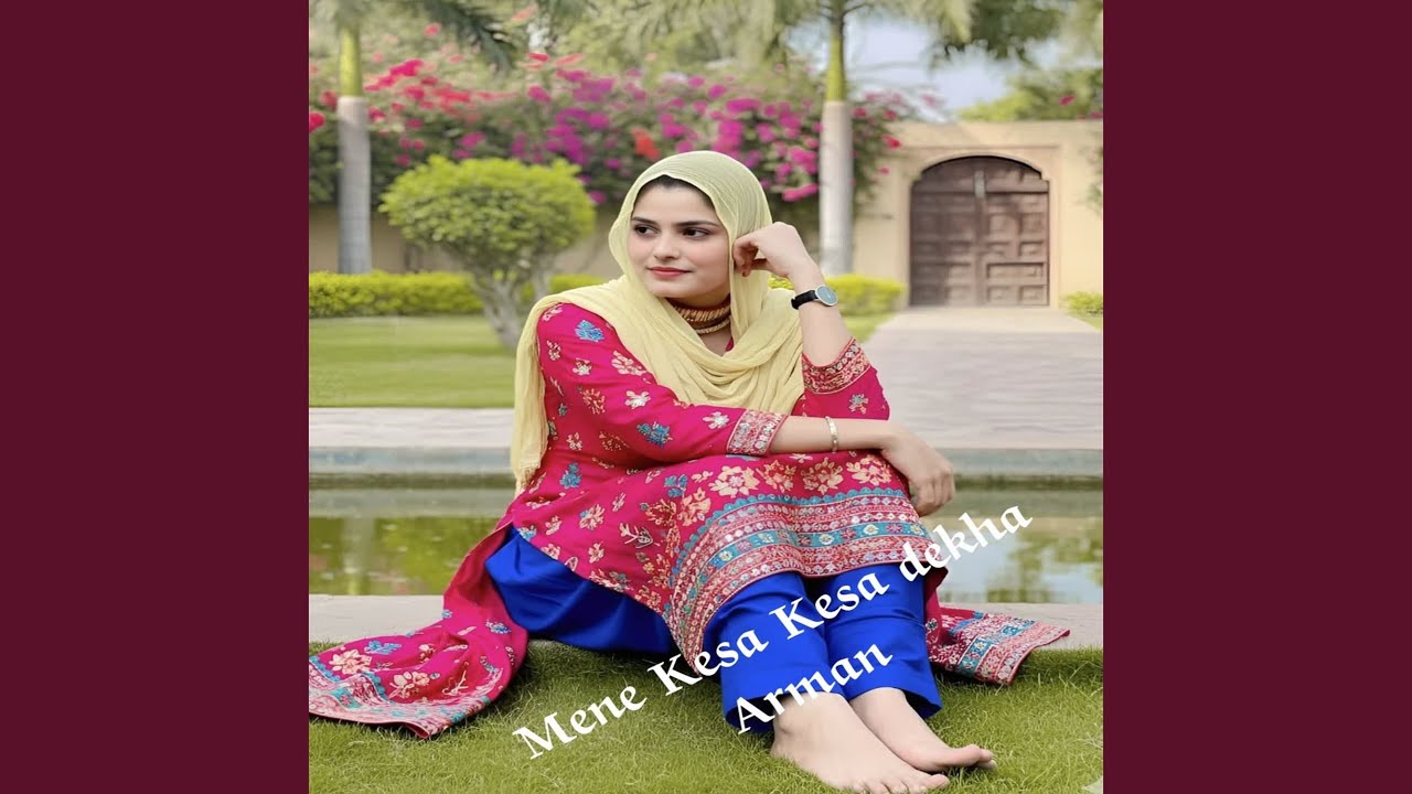 Mene Kesa Kesa dekha Arman