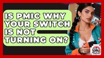 Is PMIC Why Your Switch Is Not Turning On? - Joystick Generations