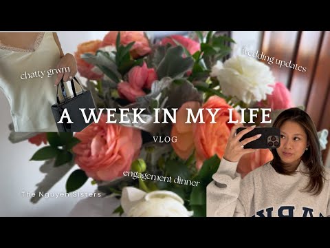 A Week in My Life VLOG | chatty get ready, wedding updates, engagement dinner, cute outfits