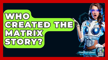 Who Created The Matrix Story? - The SciFi Reel