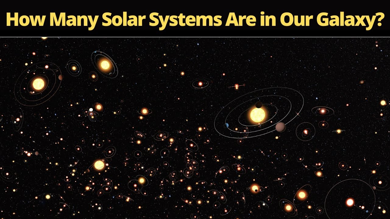 How Many Solar Systems Are In Our Galaxy YouTube How Many Solar Systems Are In Our Galaxy YouTube