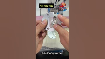 Cách Chọn Đúng Răng Cưa và Mặt Nguyệt Máy May – Không Còn Đứt Chỉ, Nhảy Mũi!| Song Anh MK