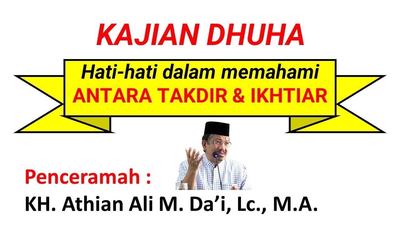 181.Kajian Dhuha - KH Athian Ali M.Da’i, Lc, MA - Hati-hati dalam memahami Antara Takdir dan Ikhtiar