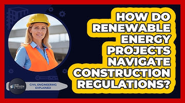 How Do Renewable Energy Projects Navigate Construction Regulations? - Civil Engineering Explained