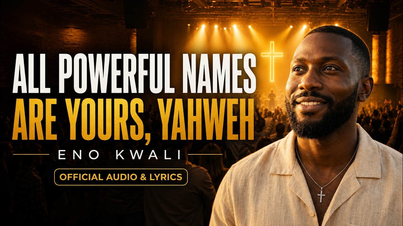 Eno Kwali - All Powerful Names Are Yours, Yahweh (Official Audio & Lyrics)