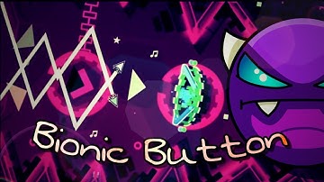 Bionic Button by TheRealDarnoc 100% [easy demon] | Geometry Dash 2.11