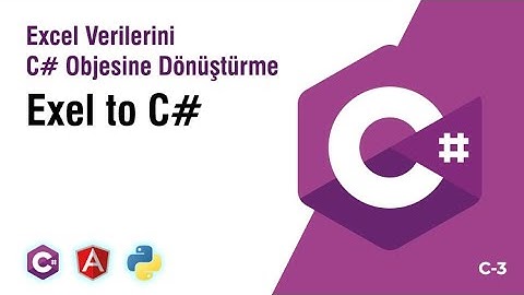C3 - C# .Net Core 3.1 ile Excel Verilerini C# Objesine Dönüştürme