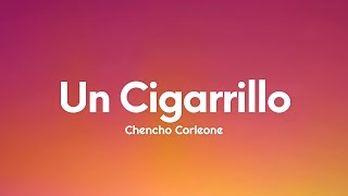 Chencho Corleone - Un Cigarrillo (Letra/Lyrics)