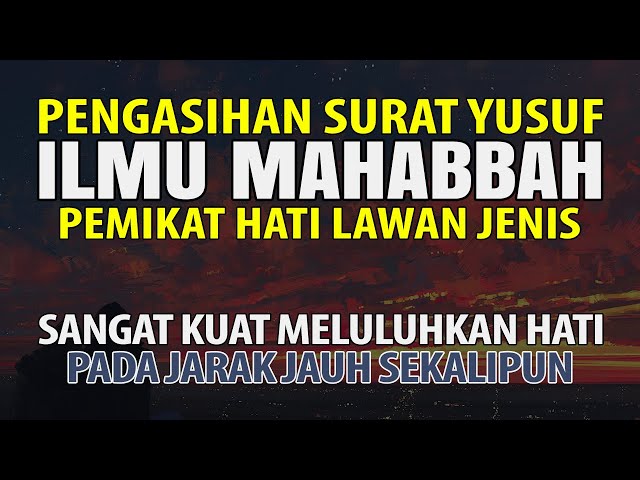 Pengasihan Surat Yusuf Sebagai Ilmu Mahabbah Meluluhkan Hati Dan Pemikat Hati Seseorang Ruqyah Jodoh class=