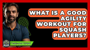 What Is A Good Agility Workout For Squash Players? - The Racket Xpert