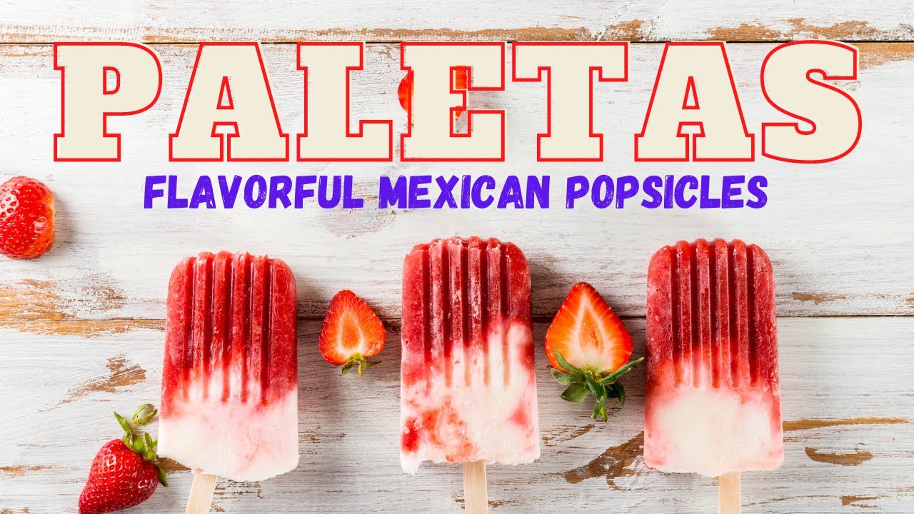 Paletas, Flavorful Mexican Popsicles YouTube