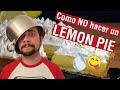 Cómo NO hacer un lemon pie - Challenge #2