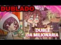 🌸 Dublê de uma milionária💵 mini filme gacha life (DUBLADO)