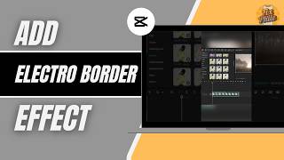 How To Add Electro Border Effect In CapCut PC 2026 | CapCut Desktop Tutorial