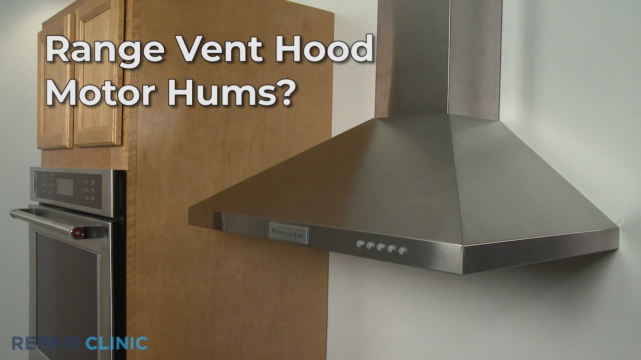 Range Vent Hood Hums — Range Vent Hood Troubleshooting YouTube