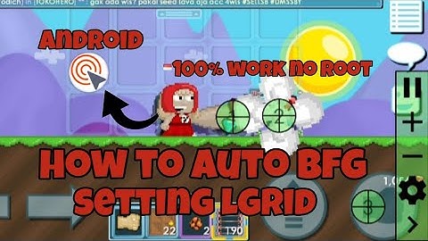 CARA AUTO BFG LGRID (NO ROOT) ANDROID |GROWTOPIA INDONESIA