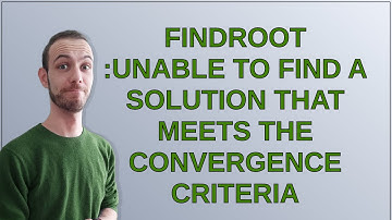 Mathematica: Findroot :unable to find a solution that meets the convergence criteria