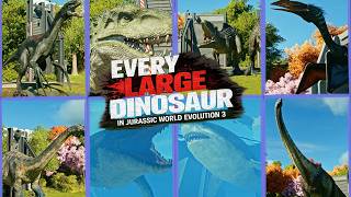 All Large Dinosaurs in Jurassic World Evolution 3