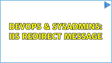DevOps & SysAdmins: IIS Redirect Message
