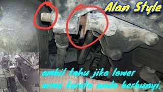 Mengapa Tyre kereta kita berbunyi di bahagian lower arms!! AUTOMOTIF