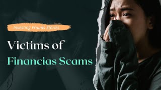 Victims of Financial Scams: Real Stories of Devastation and Loss