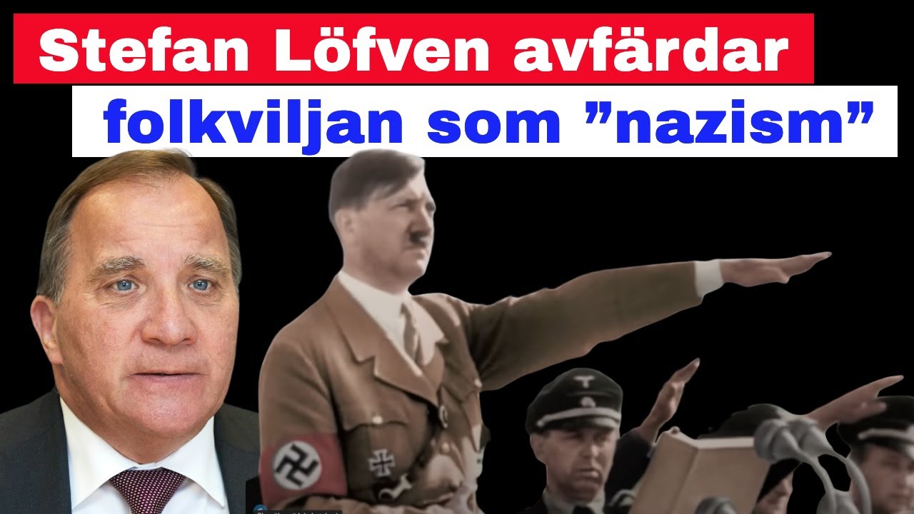Stefan Löfven avfärdar folkviljan som ”nazism”!