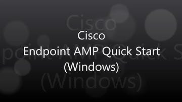 1. Cisco Endpoint AMP: Quick Start (Windows)