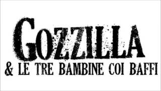 Video thumbnail of "Gozzilla e le Tre Bambine coi Baffi - Fatti Una Bevuta, Il Vaticano Brucia"