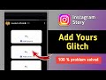 Fix Instagram Story Add Yours Problem | Instagram Story Not Opening Fix