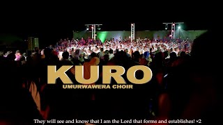 KURO ( Video By UMURWAWERA CHOIR)