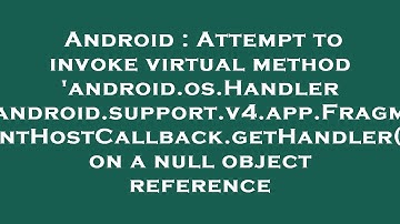 Android : Attempt to invoke virtual method 