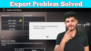 Kinemaster Exporting Problem   after New Update ,Error occurred while Exporting Problem