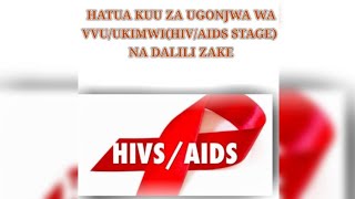 ZIJUE HATUA KUU ZA UGONJWA WA VVU/UKIMWI (HIV/AIDs STAGE) NA DALILI ZAKE.