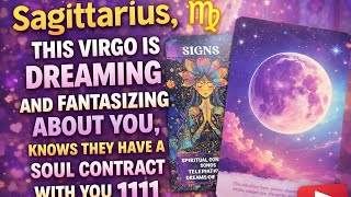 Sagittarius ♐️They're dreaming and fantasizing about you Virgo♍️ knows you have a soul contract 1111