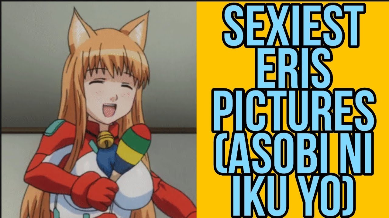 Sexiest Eris Pictures Asobi Ni Iku Yo Youtube