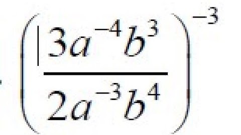((3a^-4b^3)/(2a^-3b^4))^-3 simplify