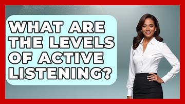 What Are The Levels Of Active Listening? - The Personal Growth Path