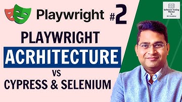Playwright Tutorial #2 - Playwright Architecture vs Cypress vs Selenium