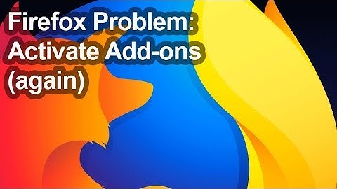 Firefox: activate the add-ons (again)!