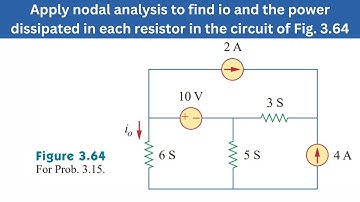 Prob 3.15 | Apply nodal analysis to find io & the power in each resistor Fig. 3.64 | FEC 4th Edition