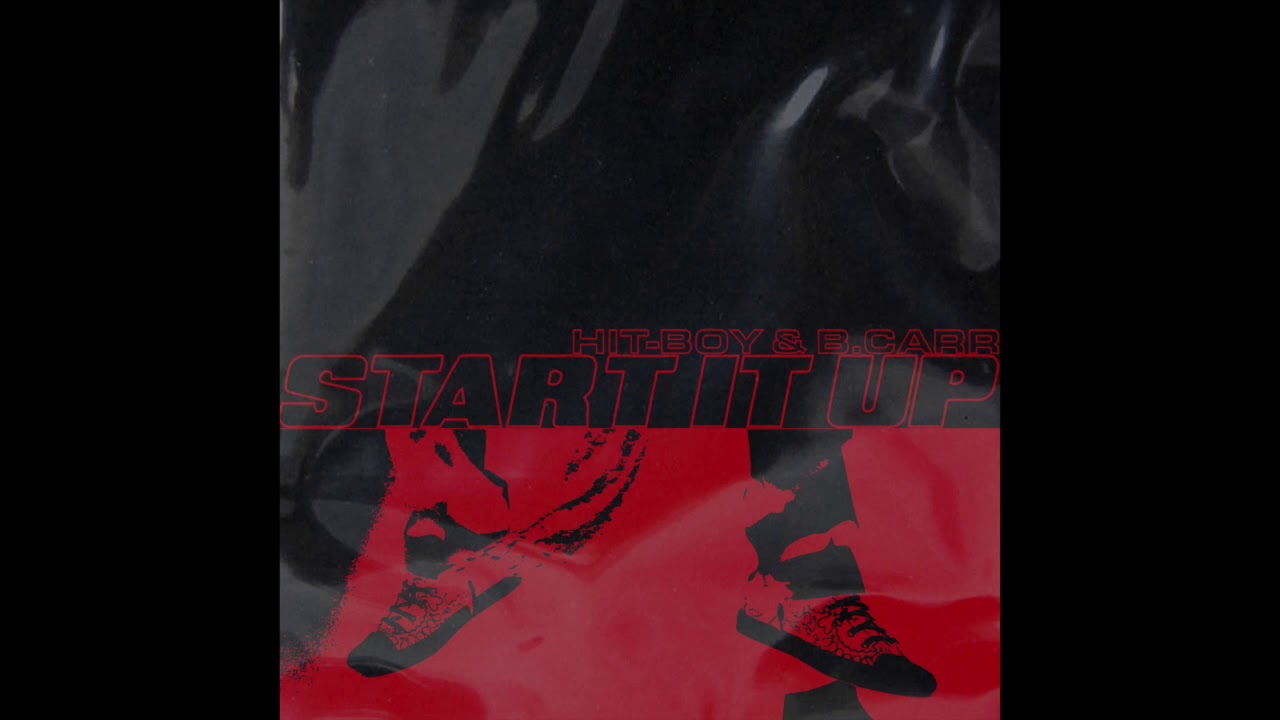 Watch Hit Boy & B Carr - Start It Up on YouTube Watch Hit Boy & B Carr - Start It Up on YouTube
