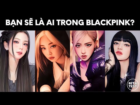 Video Bạn Là Thành Viên Nào Trong BLACKPINK? | Trắc Nghiệm... - youtube