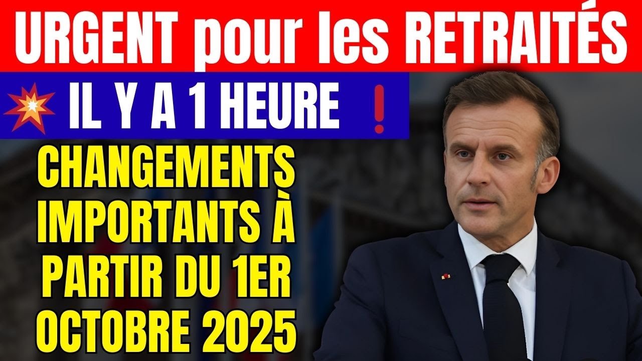 💥 il y a 1 heure ❗ URGENT pour les RETRAITÉS Changements importants à partir du 1er octobre 2025