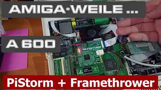 Amiga-Weile: A600 Framethrower Einbau mit Hürden (PiStorm16)