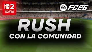 FC26 Nintendo Switch 2 | Rush con la Comunidad  #24 + Entrenamineto en Modo Clubes