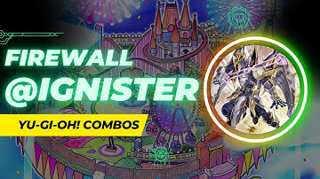 Yu-Gi-Oh! @Ignister Combos 2025 (Post Alliance Insight) - Firewall @ Ignister Post ALIN